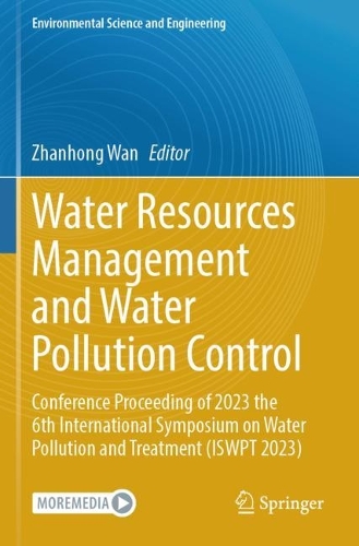 Water Resources Management and Water Pollution Control: Conference Proceeding of 2023 the 6th International Symposium on Water Pollution and Treatment (ISWPT 2023).