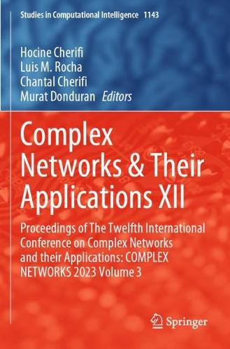 Complex Networks & Their Applications XII: Proceedings of The Twelfth International Conference on Complex Networks and their Applications: COMPLEX NETWORKS 2023, Volume 3.