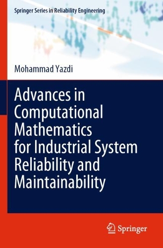 Advances in Computational Mathematics for Industrial System Reliability and Maintainability.