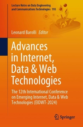 Advances in Internet, Data & Web Technologies: The 12th International Conference on Emerging Internet, Data & Web Technologies (EIDWT-2024). 1st ed. 2024