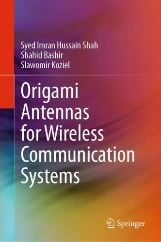 Origami Antennas for Wireless Communication Systems. 2024 ed.