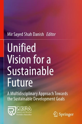 Unified Vision for a Sustainable Future: A Multidisciplinary Approach Towards the Sustainable Development Goals.