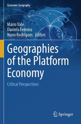 Geographies of the Platform Economy: Critical Perspectives.