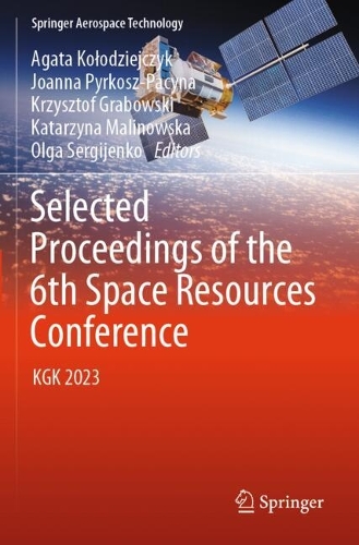 Selected Proceedings of the 6th Space Resources Conference: KGK 2023.