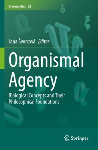 Organismal Agency: Biological Concepts and Their Philosophical Foundations.