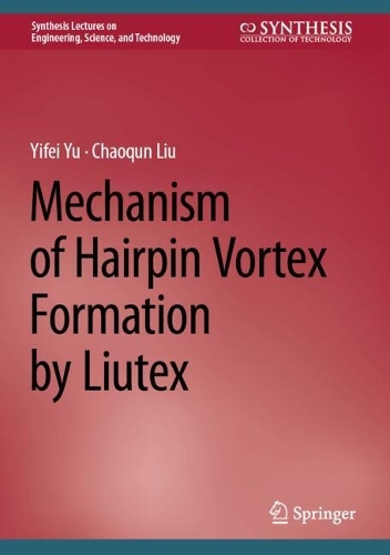 Mechanism of Hairpin Vortex Formation by Liutex. 2024 ed.