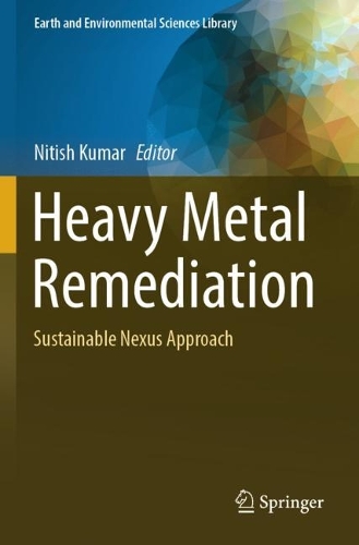 Heavy Metal Remediation: Sustainable Nexus Approach.