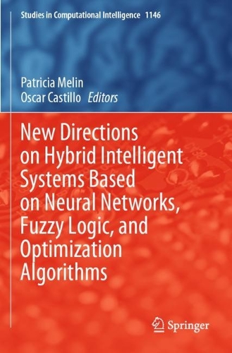 New Directions on Hybrid Intelligent Systems Based on Neural Networks, Fuzzy Logic, and Optimization Algorithms.
