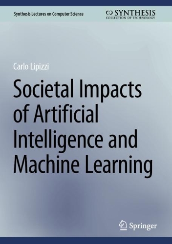 Societal Impacts of Artificial Intelligence and Machine Learning. 2024 ed.