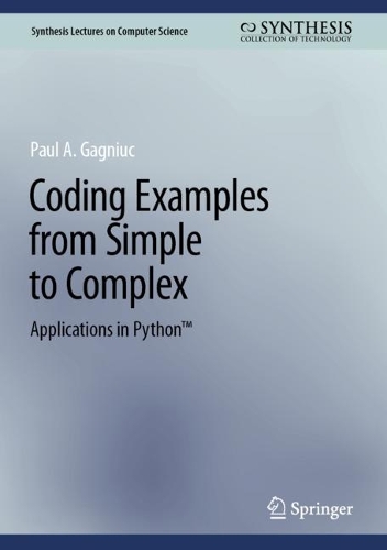 Coding Examples from Simple to Complex: Applications in Python (TM). 2024 ed.