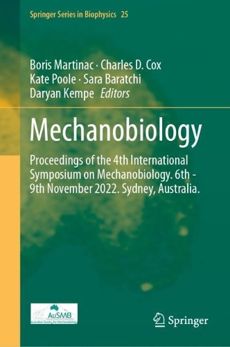 Mechanobiology: Proceedings of the 4th International Symposium on Mechanobiology. 6th - 9th November 2022. Sydney, Australia.. 2024 ed.
