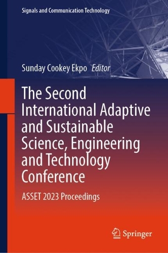 The Second International Adaptive and Sustainable Science, Engineering and Technology Conference: ASSET 2023 Proceedings. 2024 ed.
