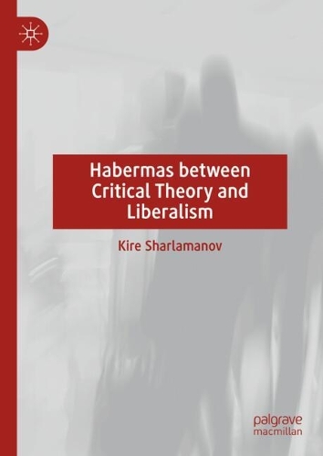 Habermas between Critical Theory and Liberalism.