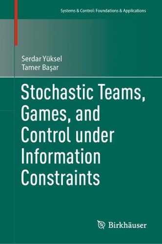 Stochastic Teams, Games, and Control under Information Constraints. 2024 ed.