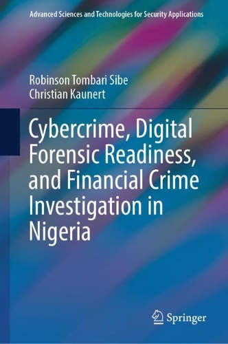 Cybercrime, Digital Forensic Readiness, and Financial Crime Investigation in Nigeria.