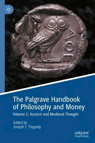 The Palgrave Handbook of Philosophy and Money. Volume 1