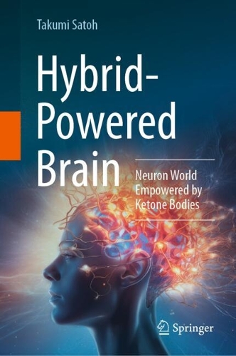 Hybrid-Powered Brain: Neuron World Empowered by Ketone Bodies. 2024 ed.