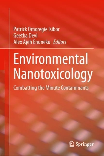 Environmental Nanotoxicology: Combatting the Minute Contaminants. 2024 ed.