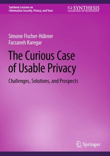 The Curious Case of Usable Privacy: Challenges, Solutions, and Prospects. 2024 ed.