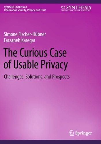 The Curious Case of Usable Privacy: Challenges, Solutions, and Prospects.