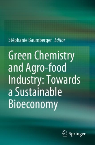 Green Chemistry and Agro-food Industry: Towards a Sustainable Bioeconomy.
