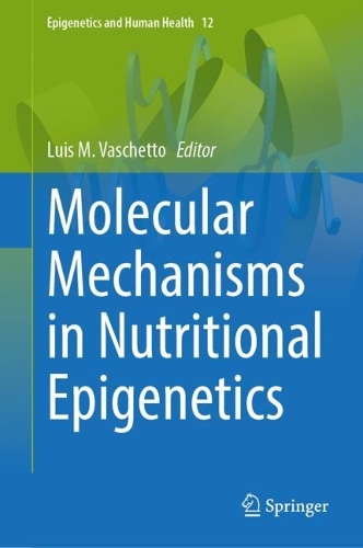 Molecular Mechanisms in Nutritional Epigenetics. 2024 ed.
