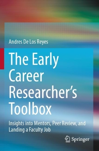 The Early Career Researcher's Toolbox: Insights into Mentors, Peer Review, and Landing a Faculty Job.