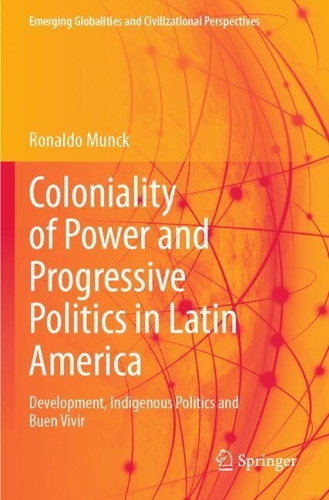 Coloniality of Power and Progressive Politics in Latin America: Development, Indigenous Politics and Buen Vivir.