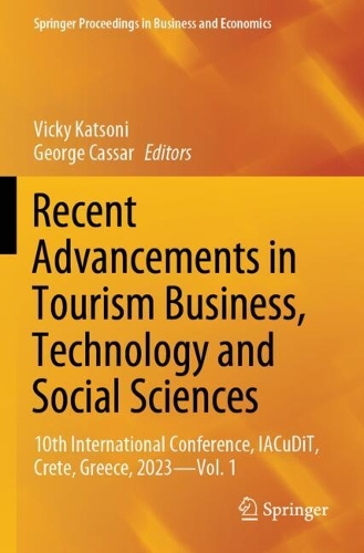 Recent Advancements in Tourism Business, Technology and Social Sciences: 10th International Conference, IACuDiT, Crete, Greece, 2023-Vol. 1.