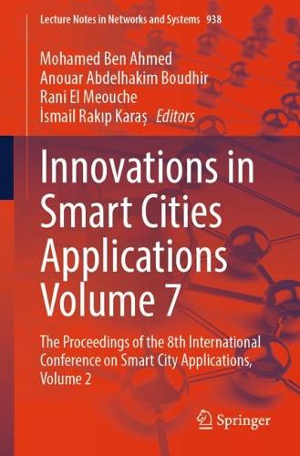 Innovations in Smart Cities Applications Volume 7: The Proceedings of the 8th International Conference on Smart City Applications, Volume 2. 2024 ed.
