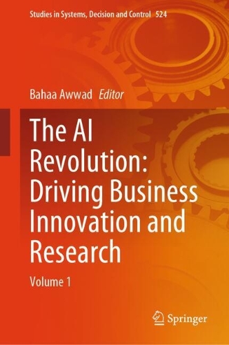 The AI Revolution: Driving Business Innovation and Research: Volume 1. 2024 ed.