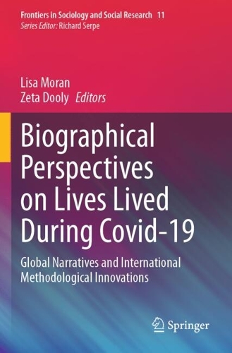 Biographical Perspectives on Lives Lived During Covid-19: Global Narratives and International Methodological Innovations.