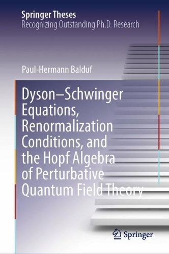Dyson-Schwinger Equations, Renormalization Conditions, and the Hopf Algebra of Perturbative Quantum Field Theory.