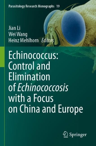 Echinococcus: Control and Elimination of Echinococcosis with a Focus on China and Europe.