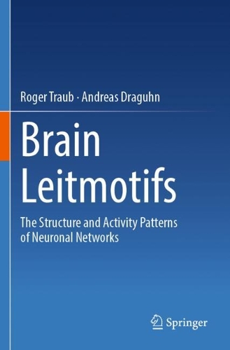 Brain Leitmotifs: The Structure and Activity Patterns of Neuronal Networks.