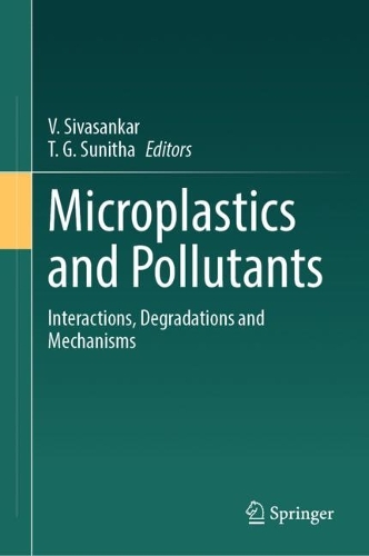 Microplastics and Pollutants: Interactions, Degradations and Mechanisms. 2024 ed.
