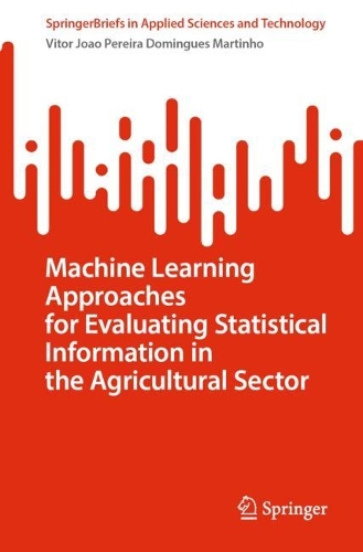 Machine Learning Approaches for Evaluating Statistical Information in the Agricultural Sector. 2024 ed.