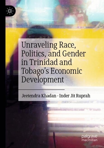 Unraveling Race, Politics, and Gender in Trinidad and Tobago's Economic Development.