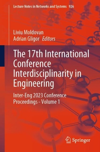 The 17th International Conference Interdisciplinarity in Engineering: Inter-Eng 2023 Conference Proceedings - Volume 1. 2024 ed.