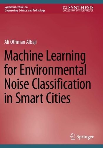 Machine Learning for Environmental Noise Classification in Smart Cities.