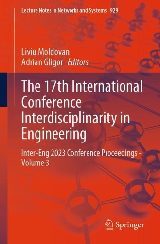 The 17th International Conference Interdisciplinarity in Engineering: Inter-Eng 2023 Conference Proceedings - Volume 3. 2024 ed.