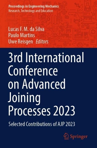 3rd International Conference on Advanced Joining Processes 2023: Selected Contributions of AJP 2023.