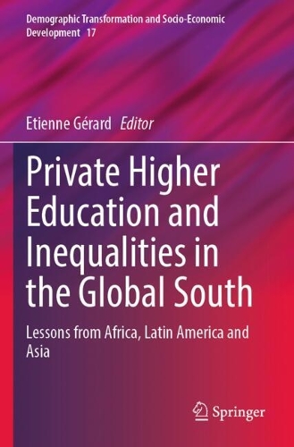 Private Higher Education and Inequalities in the Global South: Lessons from Africa, Latin America and Asia.