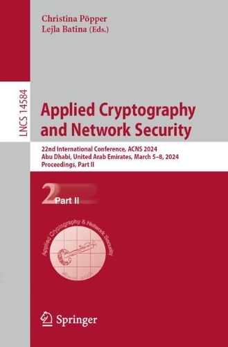 Applied Cryptography and Network Security: 22nd International Conference, ACNS 2024, Abu Dhabi, United Arab Emirates, March 5-8, 2024, Proceedings, Part II. 2024 ed.