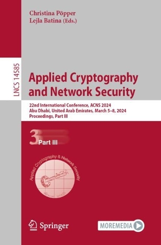 Applied Cryptography and Network Security: 22nd International Conference, ACNS 2024, Abu Dhabi, United Arab Emirates, March 5-8, 2024, Proceedings, Part III. 2024 ed.