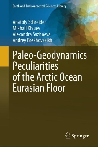 Paleo-Geodynamics Peculiarities of the Arctic Ocean Eurasian Floor. 2024 ed.