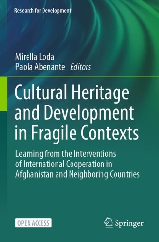 Cultural Heritage and Development in Fragile Contexts: Learning from the Interventions of International Cooperation in Afghanistan and Neighboring Countries.