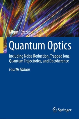Quantum Optics: Including Noise Reduction, Trapped Ions, Quantum Trajectories, and Decoherence. Fourth Edition 2024