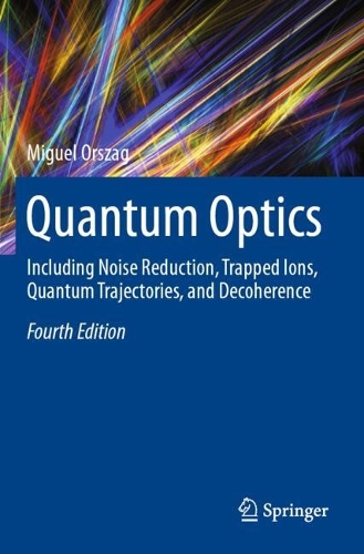 Quantum Optics: Including Noise Reduction, Trapped Ions, Quantum Trajectories, and Decoherence. Fourth Edition 2024