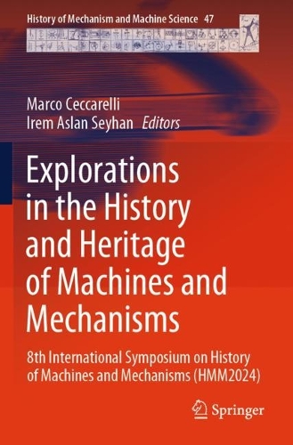 Explorations in the History and Heritage of Machines and Mechanisms: 8th International Symposium on History of Machines and Mechanisms (HMM2024).